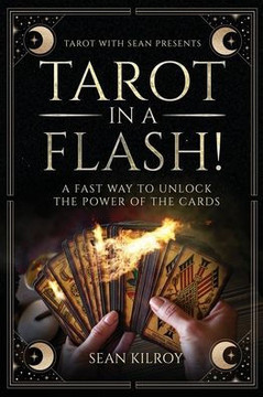 Tarot In A Flash!: A Fast Way To Unlock The Power Of The Cards.