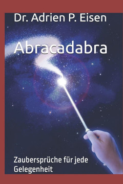 Abracadabra: Zauberspr?he f? jede Gelegenheit