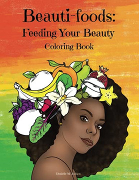 Beauti-Foods: Feeding Your Beauty Coloring Book