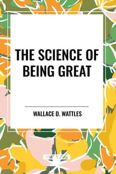 The Science of Being Great: Original First Edition Text