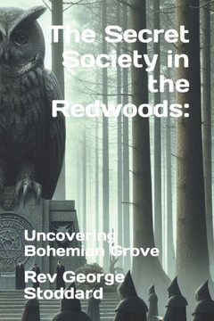 The Secret Society in the Redwoods: : Uncovering Bohemian Grove
