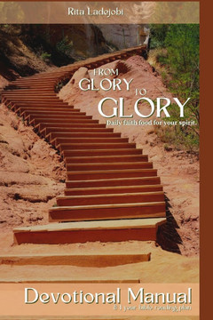 From glory to glory: Devotional Manual & 1 year bible reading plan