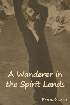 A Wanderer in the Spirit Lands A Wanderer in the Spirit Lands