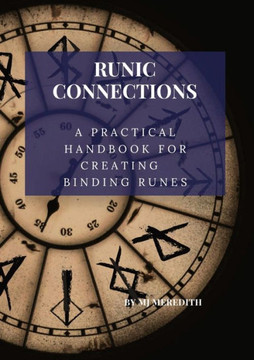 Runic Connection: A Practical Handbook for Creating Binding Runes Runic Connection: A Practical Handbook for Creating Binding Runes