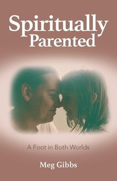 Spiritually Parented: A Foot in Both Worlds Spiritually Parented: A Foot in Both Worlds