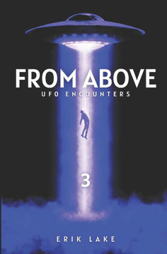 From Above: UFO Encounters: Volume 3