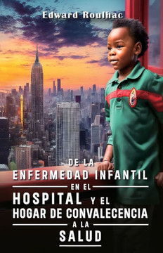 De la enfermedad infantil en el hospital y el hogar de convalecencia a la salud De la enfermedad infantil en el hospital y el hogar de convalecencia a la salud