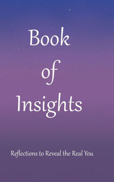 Book of Insights: Reflections to Reveal the Real You