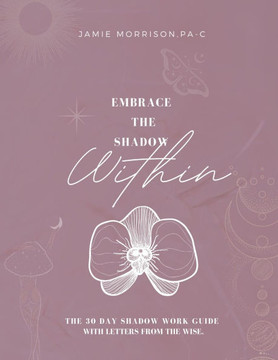 Embrace the Shadow Within: 30 Day Shadow Work Guide