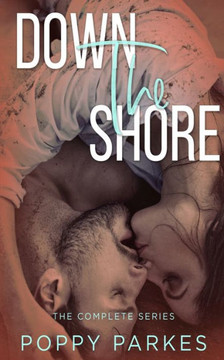 Down the Shore: The Complete Series (Poppy Parkes Anthologies)