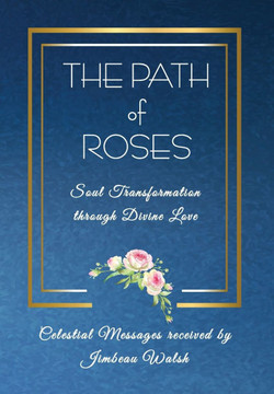 The Path of Roses: Soul Transformation through Divine Love The Path of Roses: Soul Transformation through Divine Love