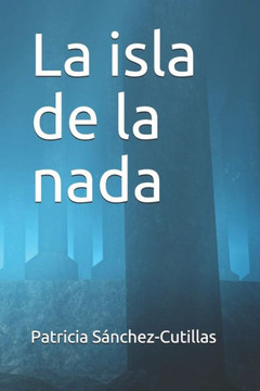 La Isla De La Nada (Spanish Edition) La Isla De La Nada (Spanish Edition)