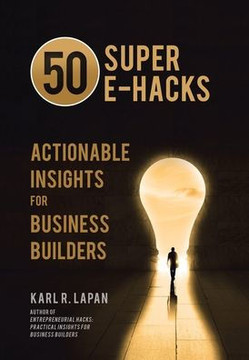 50 Super E-Hacks: Actionable Insights for Business Builders
