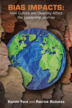 Bias Impacts: How Culture and Diversity Affects the Leadership Journey