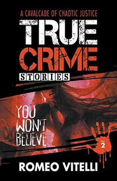 True Crime Stories You Won't Believe: Book Two - 9781738630318