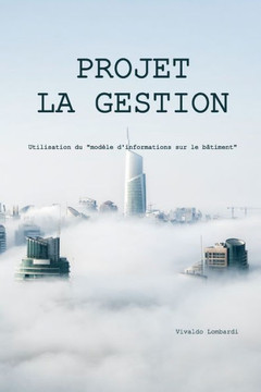 Gestion de Projet: Utilisation du ""mod?e d'informations sur le b?iment""