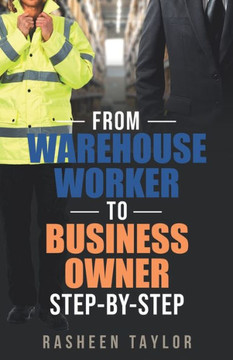 From Warehouse Worker To Business Owner: Step by Step