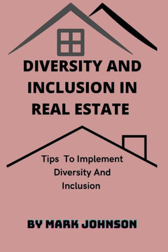 Diversity and Inclusion in Real Estate: Tips To Implement Diversity And Inclusion