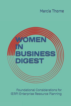 Women in Business Digest: Foundational Considerations for (ERP) Enterprise Resource Planning