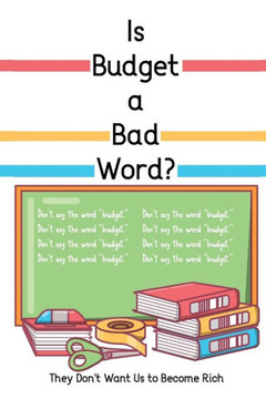 Is Budget a Bad Word?: They Don't Want Us to Become Rich