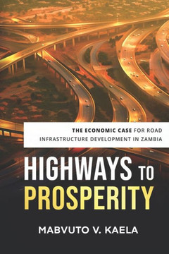 Highways to Prosperity: The Economic Case for Road Infrastructure Development in Zambia