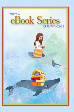 Create an eBook Series for Passive Income 2: More Books Equal More Income