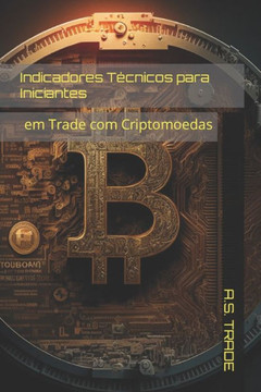 Indicadores T?nicos para Iniciantes: em Trade com Criptomoedas