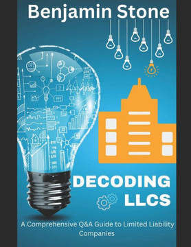 Decoding LLCs: A Comprehensive Q&A Guide to Limited Liability Companies