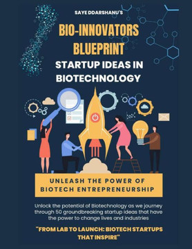Bio-Innovators Blueprint: Startup Ideas in Biotechnology