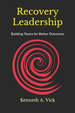 Recovery Leadership: Building Teams for Better Outcomes
