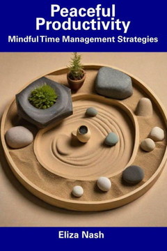 Peaceful Productivity: Mindful Time Management Strategies