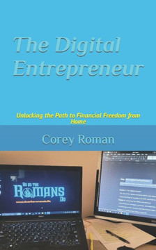 The Digital Entrepreneur: Unlocking the Path to Financial Freedom from Home
