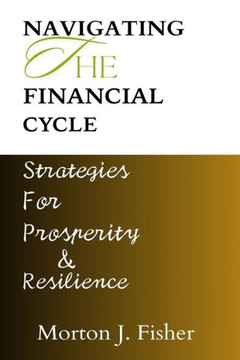 Navigating the Financial Cycle: Strategies for Prosperity and Resilience