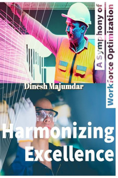 Harmonizing Excellence: A Symphony of Workforce Optimization Harmonizing Excellence: A Symphony of Workforce Optimization