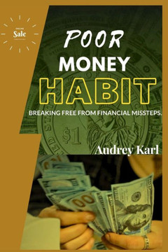 Poor Money Habit: Breaking Free from Financial Missteps