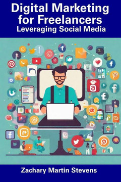 Digital Marketing for Freelancers: Leveraging Social Media