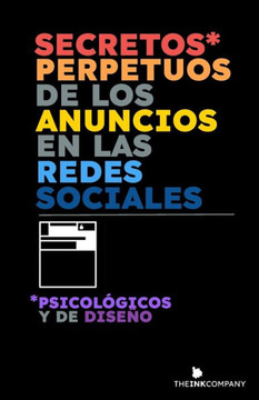 Secretos* Perpetuos de los Anuncios en las Redes Sociales: *Psicol?icos y de Dise?