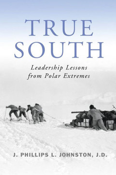 True South: Leadership Lessons from Polar Extremes