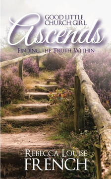 Good Little Church Girl Ascends: Finding the Truth Within
