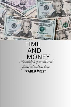 Time and Money: Catalysts of wealth and financial independence