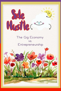 Side Hustle: The Gig Economy vs. Entrepreneurship