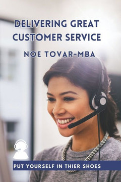 Delivering Great Customer Service: Put Yourself in Their Shoes