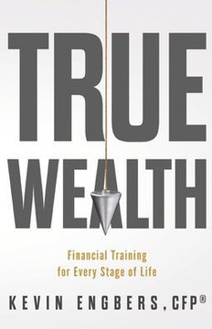 True Wealth: Financial Training for Every Stage of Life