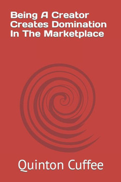 Being A Creator Creates Domination In The Marketplace