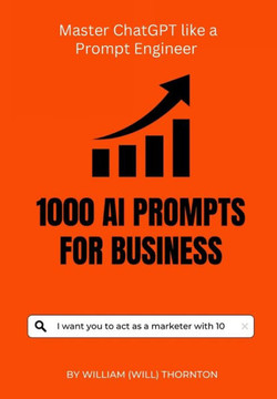 1000 AI Prompts for Business: Master ChrtGPT like a prompt Engineer