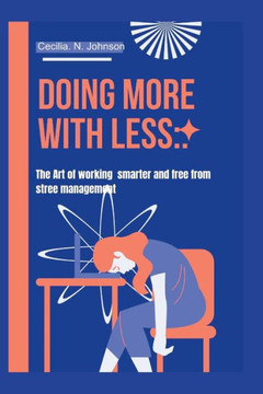 Doing More with Less: : The Art of Working Smart