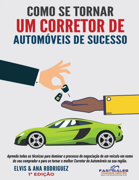 Como se Tornar um Corretor de Autom?eis de Sucesso Como se Tornar um Corretor de Autom?eis de Sucesso