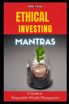 Ethical Investing Mantras: A Guide to Responsible Wealth Management Ethical Investing Mantras: A Guide to Responsible Wealth Management