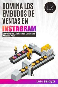 Domina los embudos de ventas en Instagram: Estrategias Avanzadas Utilizando el M?odo AIDA