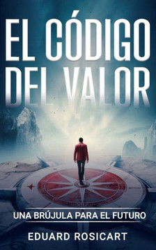 El c?igo del valor: Una br?ula para el futuro